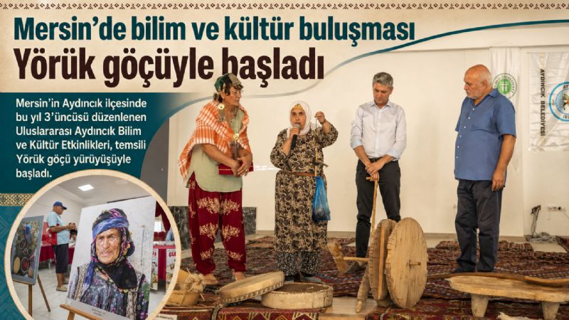 Mersin’de bilim ve kültür buluşması Yörük göçüyle başladı